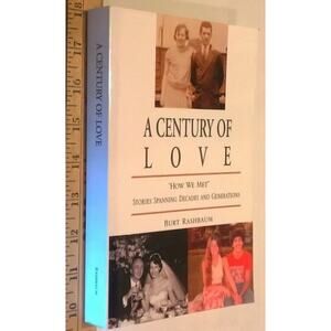 A Century of Love : "How We Met" Stories by Burt Rashbaum (2000 Softcover)